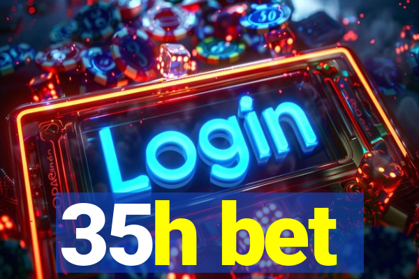 35h bet